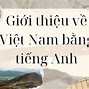 Bài Giới Thiệu Về Việt Nam Bằng Tiếng Anh