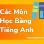 Các Môn Học Trong Tiếng Anh Cấp 1 Bằng